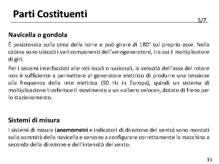 Parti Costituenti 5/7 Navicella o gondola È posizionata sulla cima della torre e può