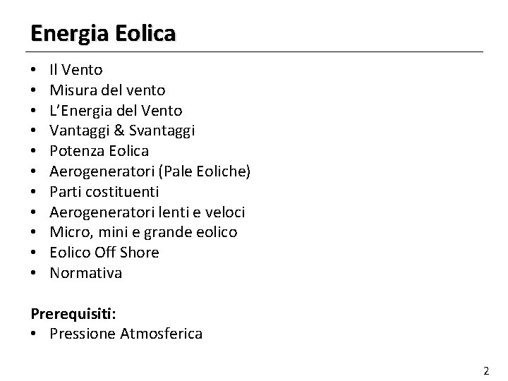 Energia Eolica • • • Il Vento Misura del vento L’Energia del Vento Vantaggi