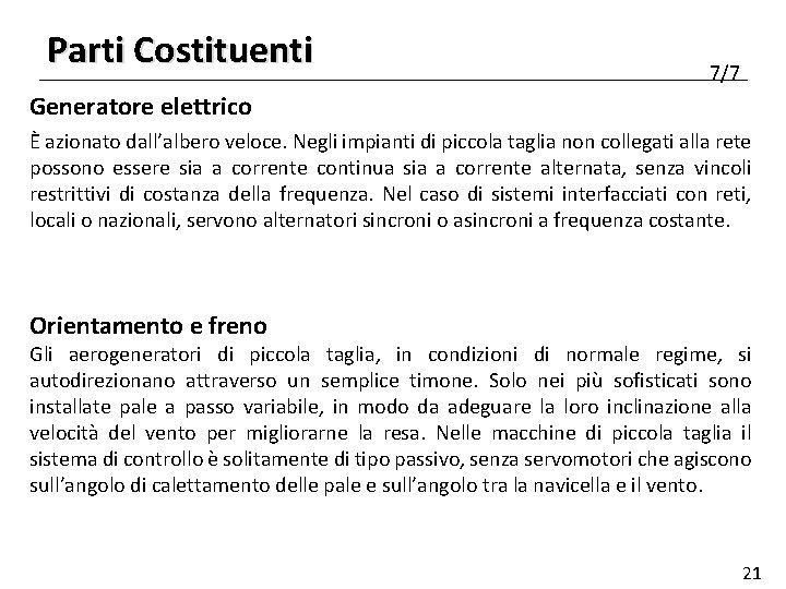 Parti Costituenti 7/7 Generatore elettrico È azionato dall’albero veloce. Negli impianti di piccola taglia