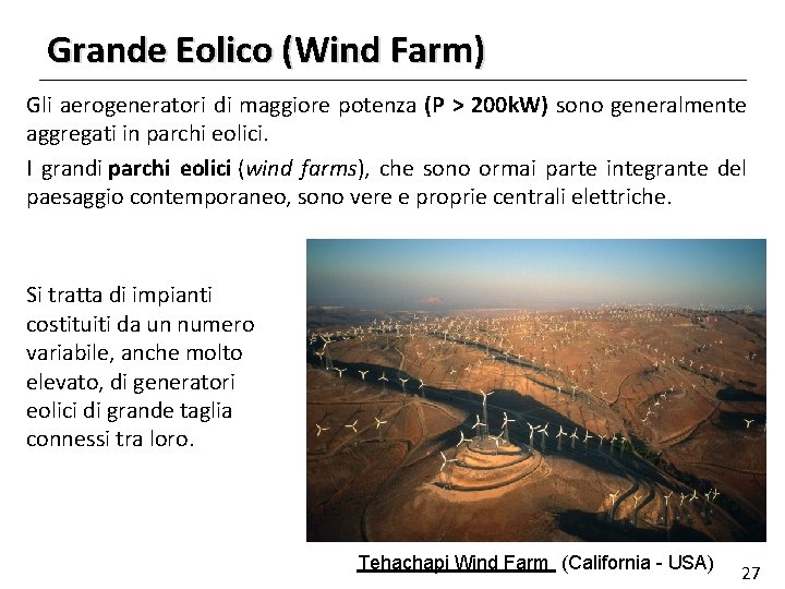 Grande Eolico (Wind Farm) Gli aerogeneratori di maggiore potenza (P > 200 k. W)