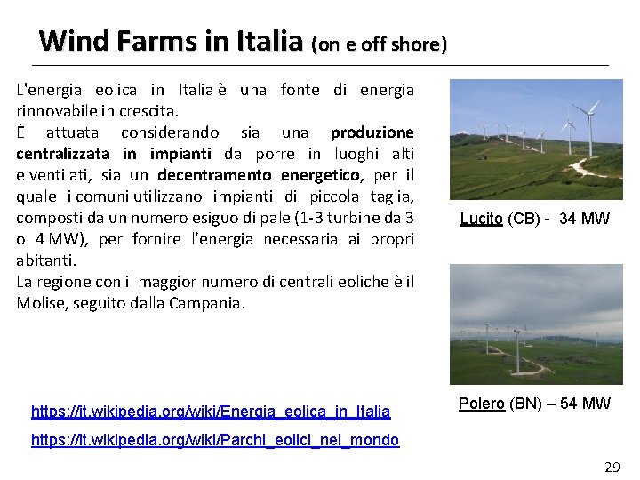 Wind Farms in Italia (on e off shore) L'energia eolica in Italia è una