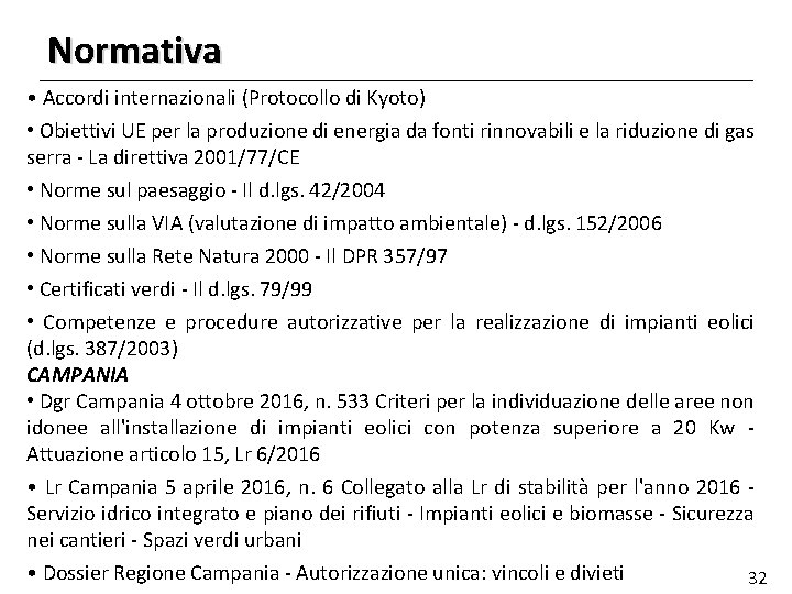 Normativa • Accordi internazionali (Protocollo di Kyoto) • Obiettivi UE per la produzione di