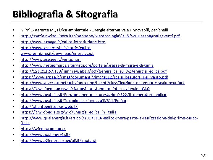 Bibliografia & Sitografia • • • • • Mirri L- Parente M. , Fisica