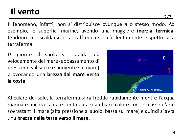 Il vento 2/3 Il fenomeno, infatti, non si distribuisce ovunque allo stesso modo. Ad