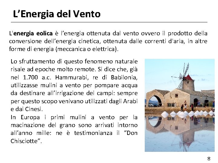 L’Energia del Vento. dal vento ovvero il prodotto della L'energia eolica è l’energia ottenuta