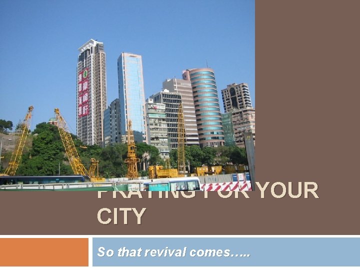 PRAYING FOR YOUR CITY So that revival comes…. . 