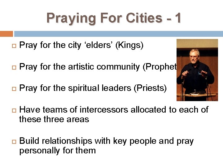 Praying For Cities - 1 Pray for the city ‘elders’ (Kings) Pray for the