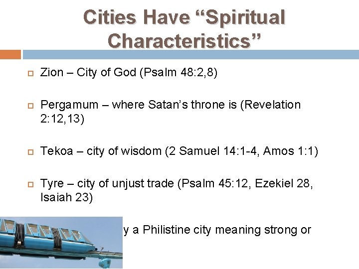 Cities Have “Spiritual Characteristics” Zion – City of God (Psalm 48: 2, 8) Pergamum