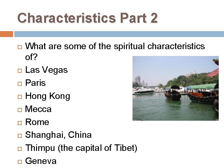 Characteristics Part 2 What are some of the spiritual characteristics of? Las Vegas Paris