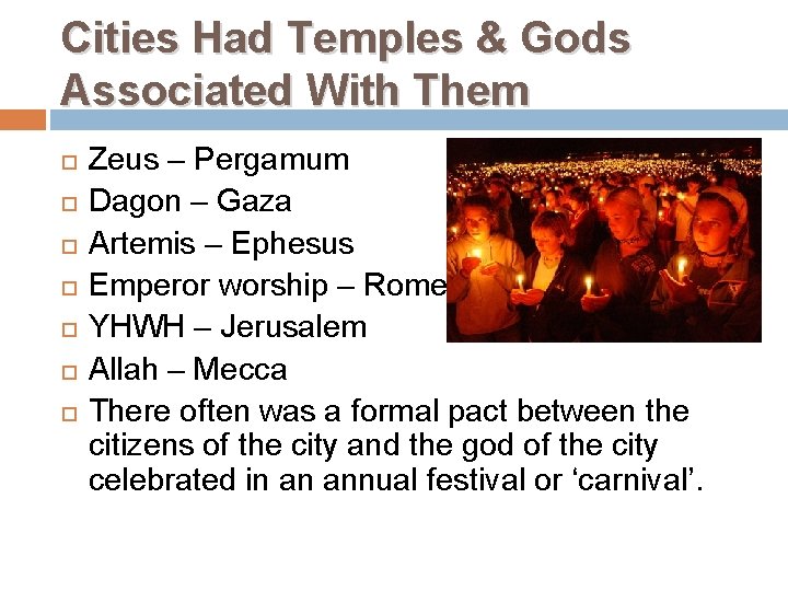 Cities Had Temples & Gods Associated With Them Zeus – Pergamum Dagon – Gaza