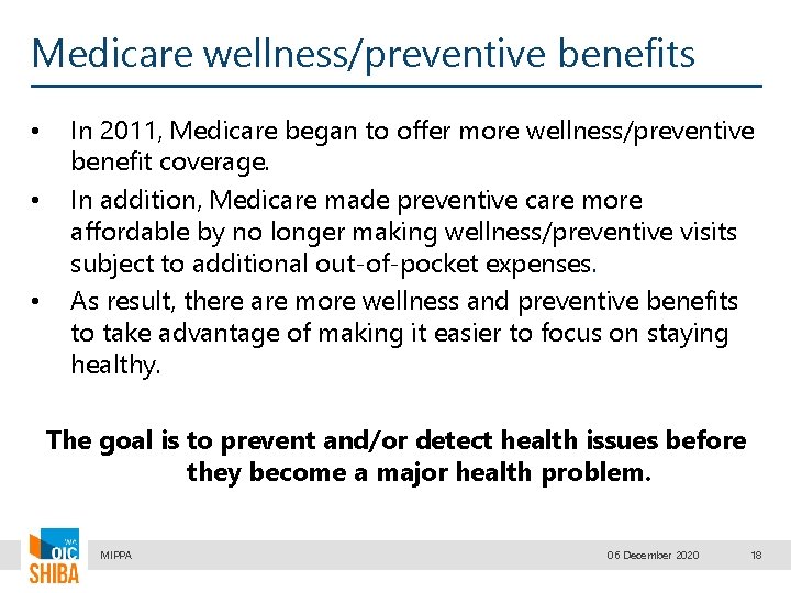 Medicare wellness/preventive benefits • • • In 2011, Medicare began to offer more wellness/preventive