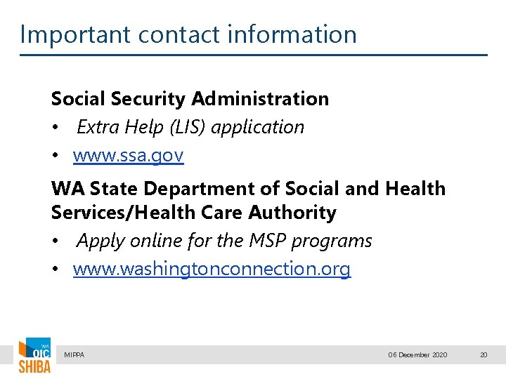 Important contact information Social Security Administration • Extra Help (LIS) application • www. ssa.