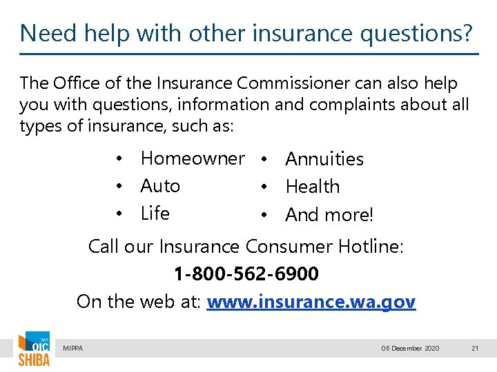 Need help with other insurance questions? The Office of the Insurance Commissioner can also