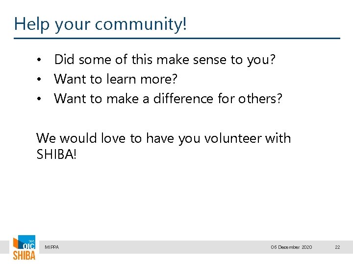 Help your community! • Did some of this make sense to you? • Want