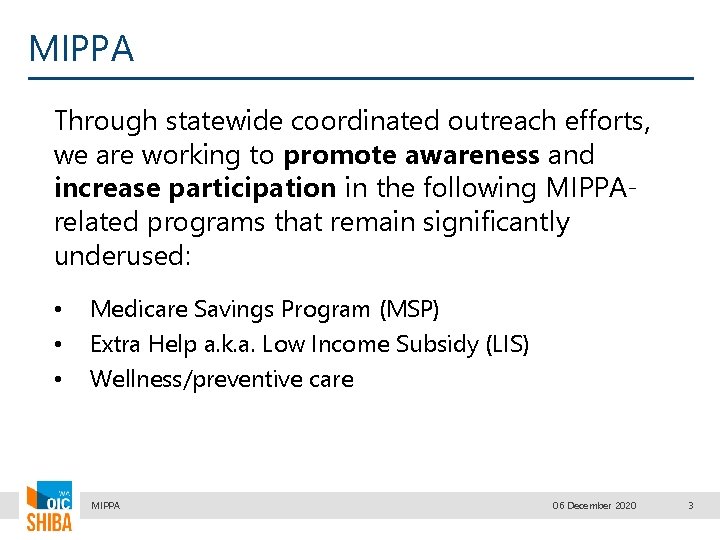 MIPPA Through statewide coordinated outreach efforts, we are working to promote awareness and increase