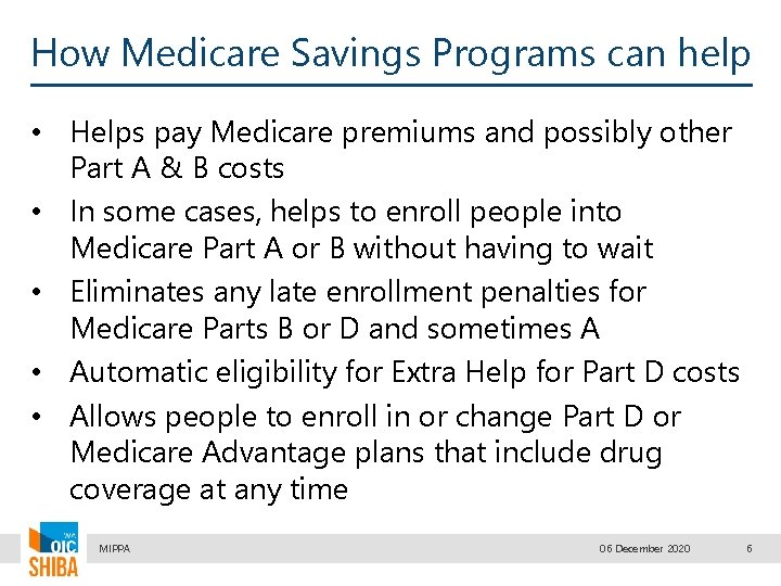 How Medicare Savings Programs can help • Helps pay Medicare premiums and possibly other