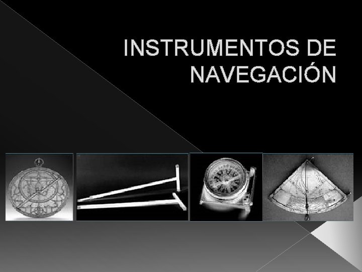 INSTRUMENTOS DE NAVEGACIÓN 