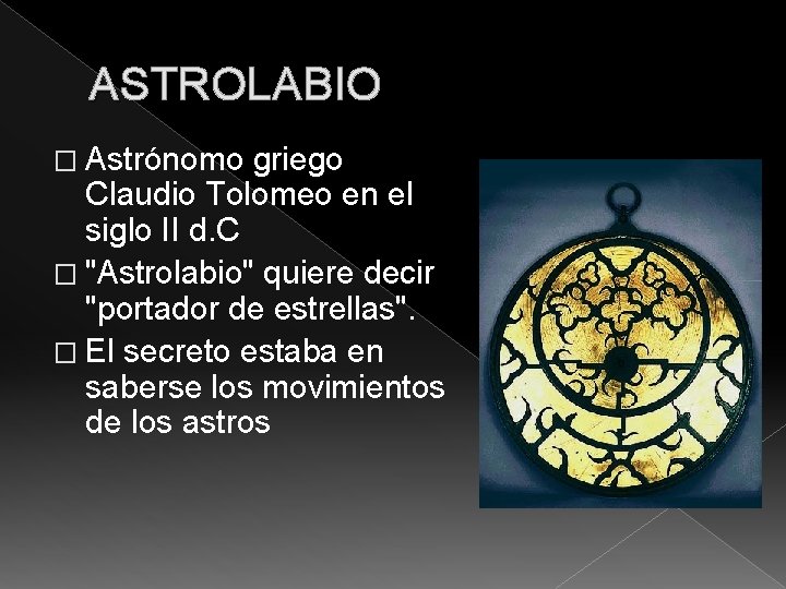 ASTROLABIO � Astrónomo griego Claudio Tolomeo en el siglo II d. C � "Astrolabio"