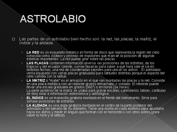 ASTROLABIO � Las partes de un astrolabio bien hecho son: la red, las placas,