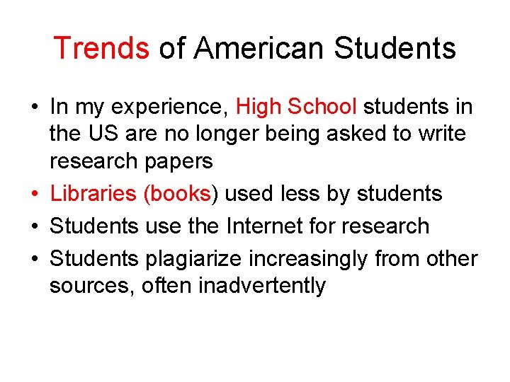 Trends of American Students • In my experience, High School students in the US