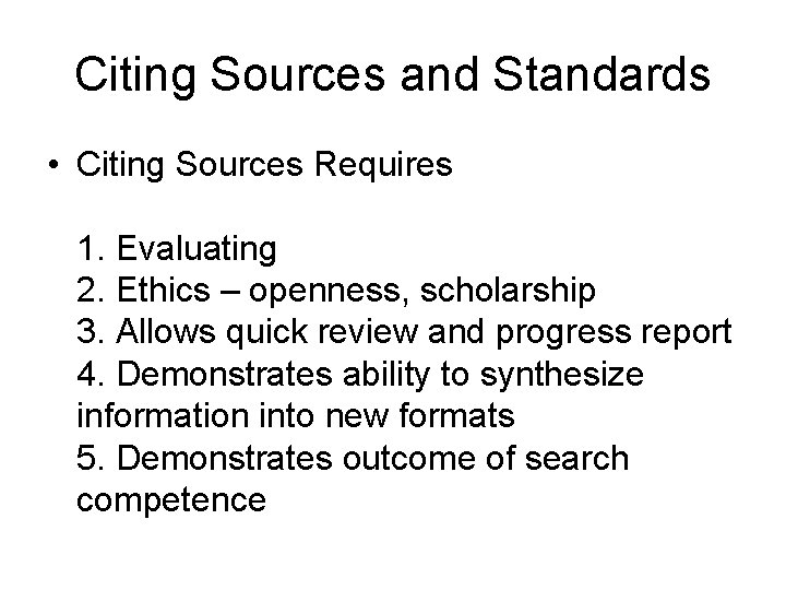 Citing Sources and Standards • Citing Sources Requires 1. Evaluating 2. Ethics – openness,