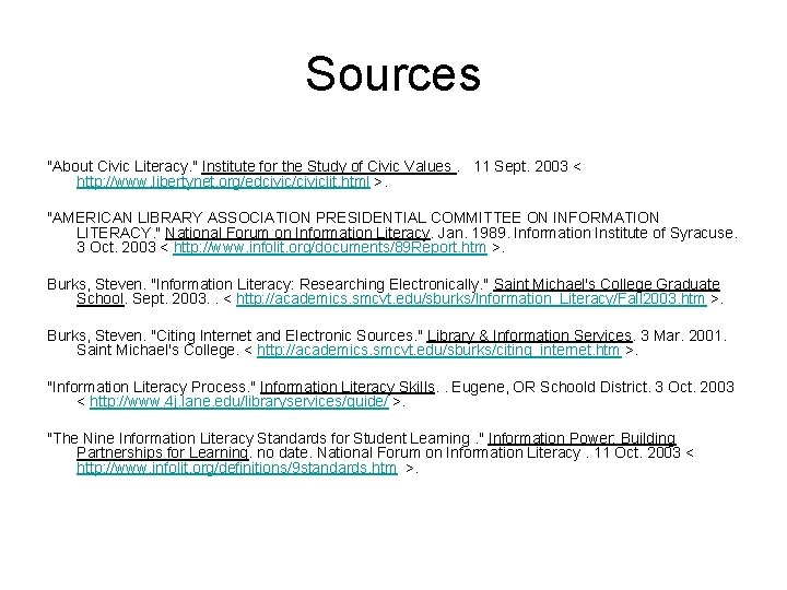 Sources "About Civic Literacy. " Institute for the Study of Civic Values. 11 Sept.