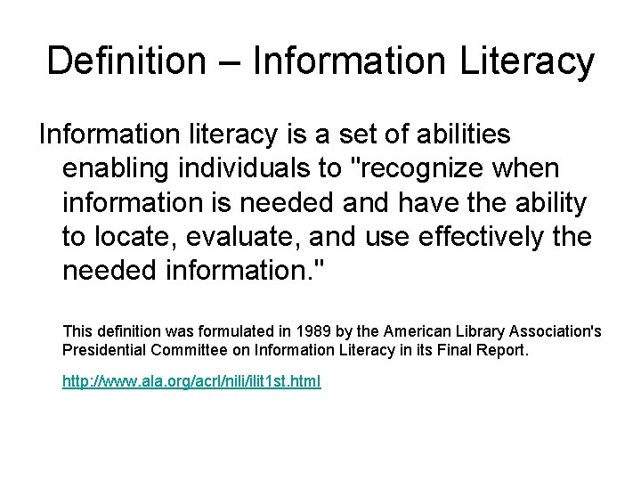 Definition – Information Literacy Information literacy is a set of abilities enabling individuals to