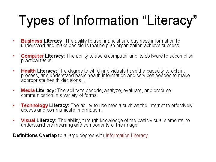 Types of Information “Literacy” • Business Literacy: The ability to use financial and business