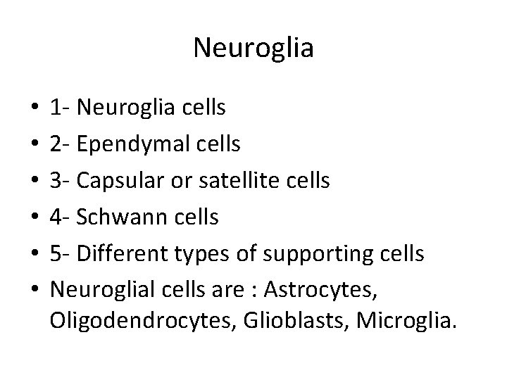 Neuroglia • • • 1 - Neuroglia cells 2 - Ependymal cells 3 -