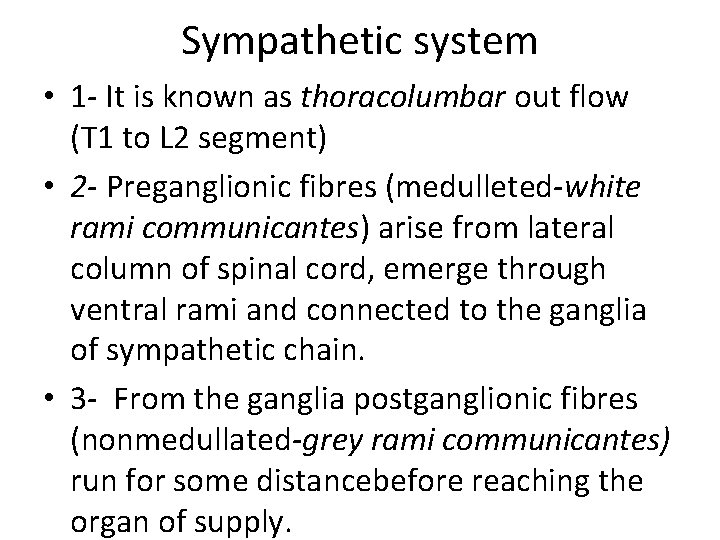 Sympathetic system • 1 - It is known as thoracolumbar out flow (T 1