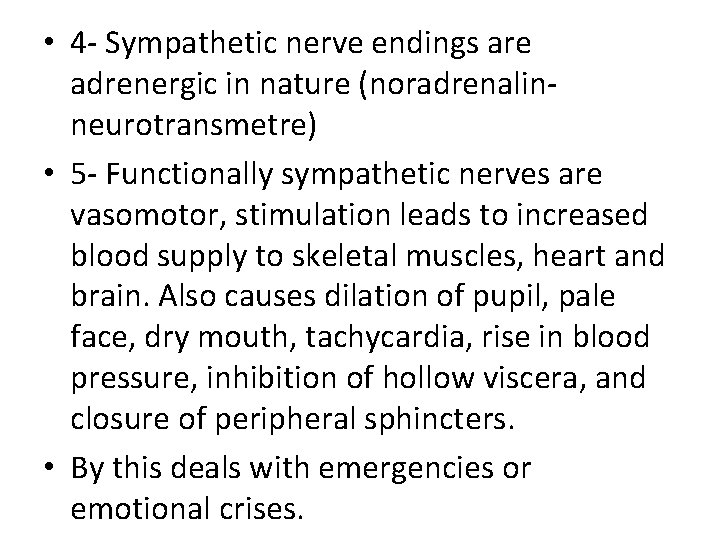  • 4 - Sympathetic nerve endings are adrenergic in nature (noradrenalinneurotransmetre) • 5
