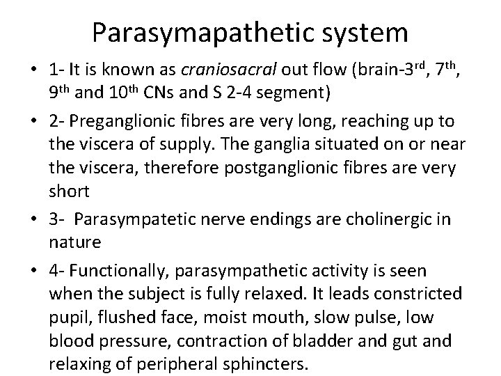 Parasymapathetic system • 1 - It is known as craniosacral out flow (brain-3 rd,