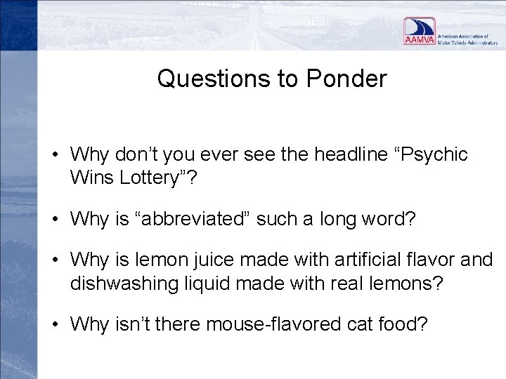 Questions to Ponder • Why don’t you ever see the headline “Psychic Wins Lottery”?