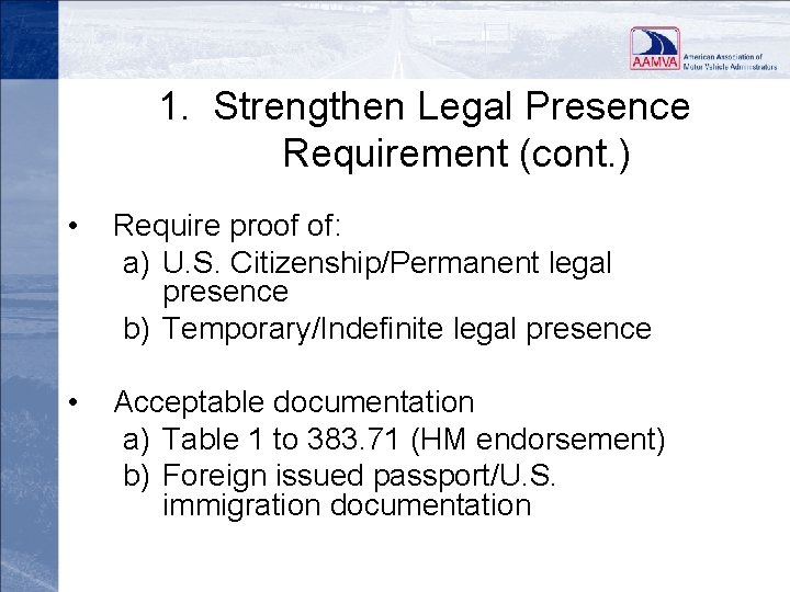 1. Strengthen Legal Presence Requirement (cont. ) • Require proof of: a) U. S.