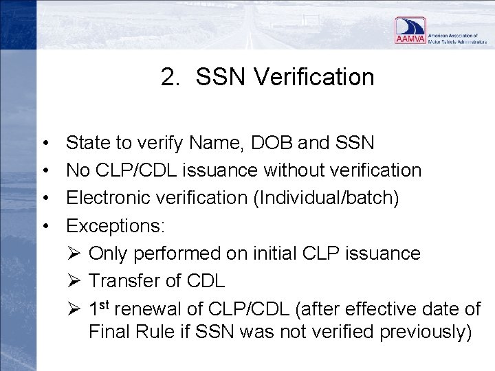 2. SSN Verification • • State to verify Name, DOB and SSN No CLP/CDL