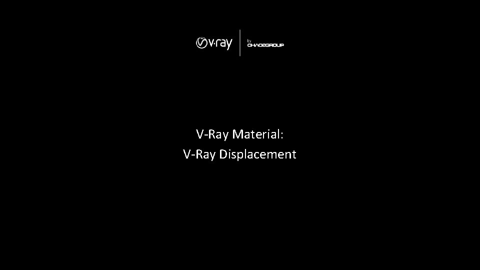 V-Ray Material: V-Ray Displacement 