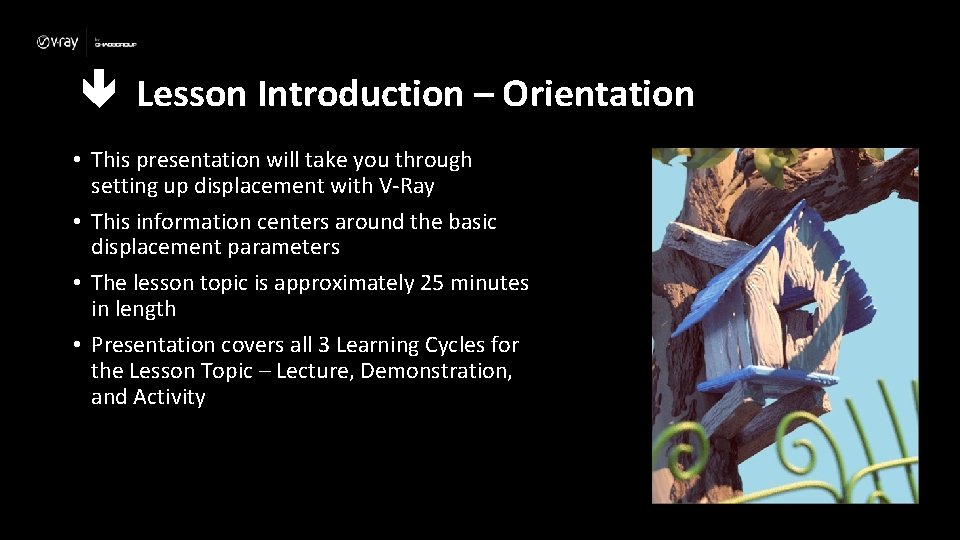  Lesson Introduction – Orientation • This presentation will take you through setting up