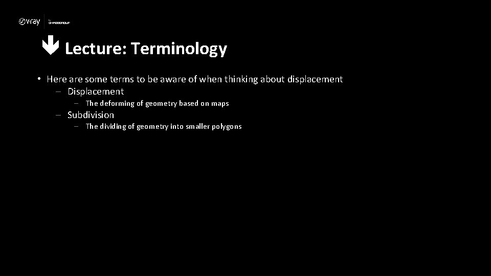  Lecture: Terminology • Here are some terms to be aware of when thinking