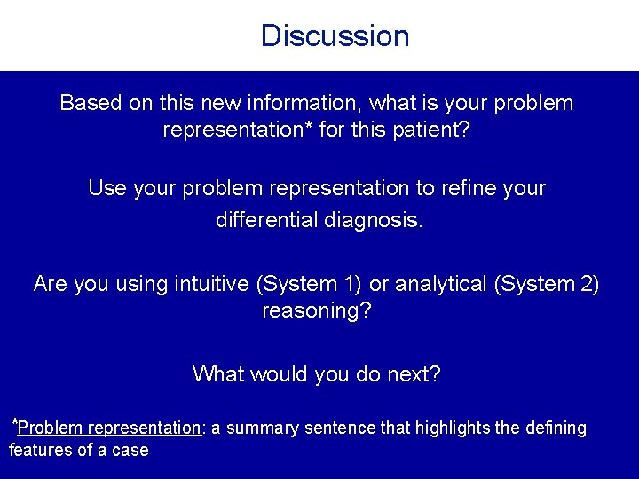 Discussion Based on this new information, what is your problem representation* for this patient? Discussion Based on this new information, what is your problem representation* for this patient?