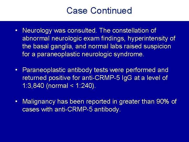 Case Continued • Neurology was consulted. The constellation of abnormal neurologic exam findings, hyperintensity Case Continued • Neurology was consulted. The constellation of abnormal neurologic exam findings, hyperintensity