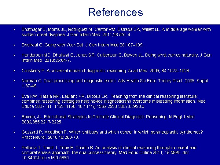 References • Bhatnagar D, Morris JL, Rodriguez M, Centor RM, Estrada CA, Willett LL. References • Bhatnagar D, Morris JL, Rodriguez M, Centor RM, Estrada CA, Willett LL.