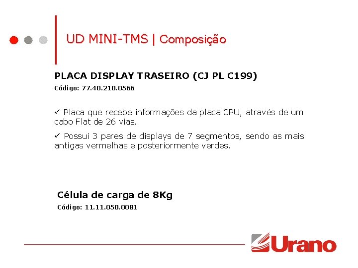 UD MINI-TMS | Composição PLACA DISPLAY TRASEIRO (CJ PL C 199) Código: 77. 40. UD MINI-TMS | Composição PLACA DISPLAY TRASEIRO (CJ PL C 199) Código: 77. 40.
