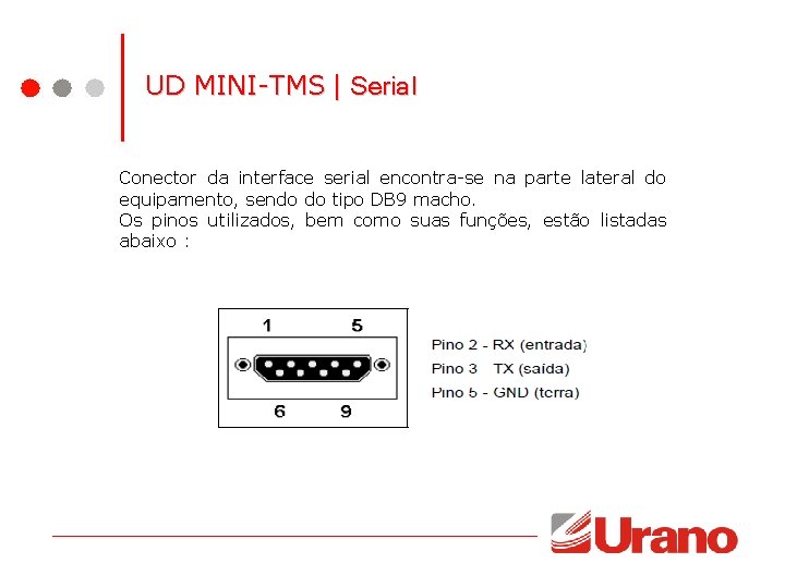 UD MINI-TMS | Serial Conector da interface serial encontra-se na parte lateral do equipamento, UD MINI-TMS | Serial Conector da interface serial encontra-se na parte lateral do equipamento,