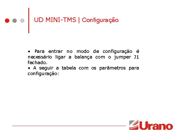 UD MINI-TMS | Configuração • Para entrar no modo de configuração é necessário ligar UD MINI-TMS | Configuração • Para entrar no modo de configuração é necessário ligar