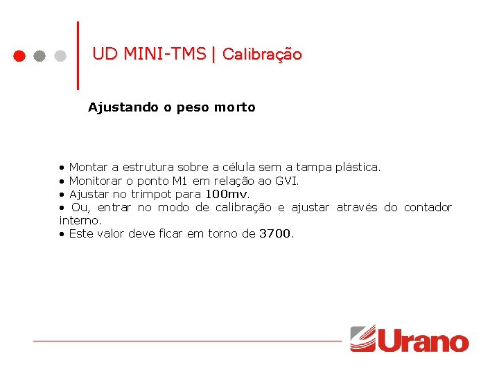UD MINI-TMS | Calibração Ajustando o peso morto • Montar a estrutura sobre a UD MINI-TMS | Calibração Ajustando o peso morto • Montar a estrutura sobre a