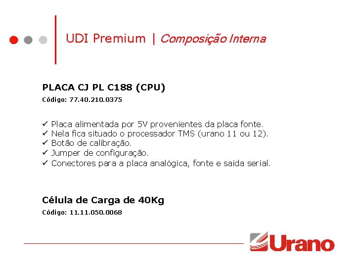 UDI Premium | Composição Interna PLACA CJ PL C 188 (CPU) Código: 77. 40. UDI Premium | Composição Interna PLACA CJ PL C 188 (CPU) Código: 77. 40.