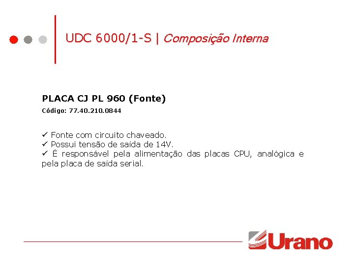 UDC 6000/1 -S | Composição Interna PLACA CJ PL 960 (Fonte) Código: 77. 40. UDC 6000/1 -S | Composição Interna PLACA CJ PL 960 (Fonte) Código: 77. 40.