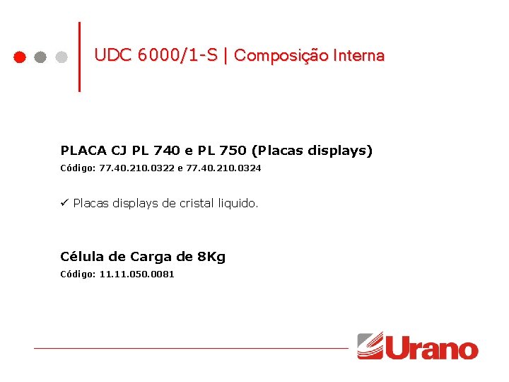 UDC 6000/1 -S | Composição Interna PLACA CJ PL 740 e PL 750 (Placas UDC 6000/1 -S | Composição Interna PLACA CJ PL 740 e PL 750 (Placas