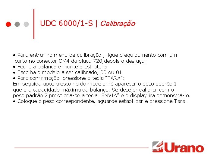 UDC 6000/1 -S | Calibração • Para entrar no menu de calibração. , ligue UDC 6000/1 -S | Calibração • Para entrar no menu de calibração. , ligue