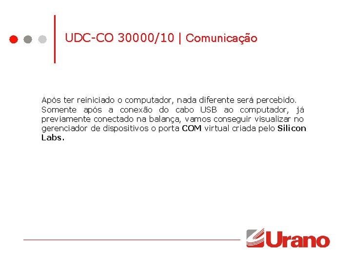 UDC-CO 30000/10 | Comunicação Após ter reiniciado o computador, nada diferente será percebido. Somente UDC-CO 30000/10 | Comunicação Após ter reiniciado o computador, nada diferente será percebido. Somente
